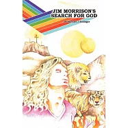 Jim Morrison&rsquo;s Search for God