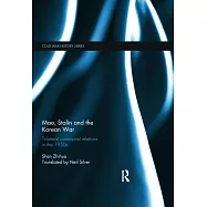 Mao, Stalin and the Korean War: Trilateral Communist Relations in the 1950s