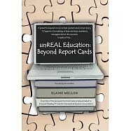 Unreal Education: Beyond Report Cards: A powerful exposé on our school system and a true story, 19 years in the making