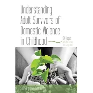 Understanding Adult Survivors of Domestic Violence in Childhood: Still Forgotten, Still Hurting