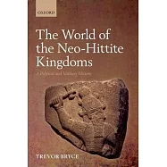 The World of Neo-Hittite Kingdoms: A Political and Military History
