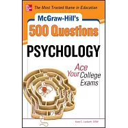 McGraw-Hill’s 500 College Psychology Questions: Ace Your College Exams
