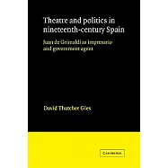Theatre and Politics in Nineteenth-Century Spain: Juan de Grimaldi as Impresario and Government Agent