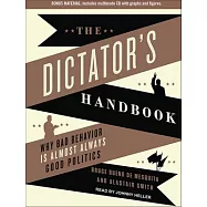 The Dictator’s Handbook: Why Bad Behavior Is Almost Always Good Politics: Includes Multimode CD