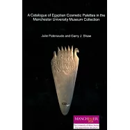 A Catalogue of Egyptian Cosmetic Palettes in the Manchester University Museum Collection