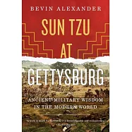 Sun Tzu at Gettysburg: Ancient Military Wisdom in the Modern World