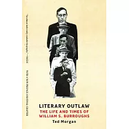 Literary Outlaw: The Life and Times of William S. Burroughs
