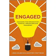 Engaged: Unleashing Your Organization’s Potential Through Employee Engagement