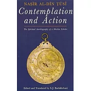 Contemplation and Action: The Spiritual Autobiography of a Shi’i Philosopher