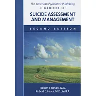 The American Psychiatric Publishing Textbook of Suicide Assessment and Management