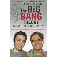 The Big Bang Theory and Philosophy: Rock, Paper, Scissors, Aristotle, Locke