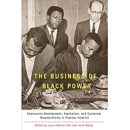 The Business of Black Power: Community Development, Capitalism, and Corporate Responsibility in Postwar America