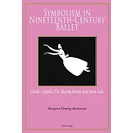 Symbolism in Nineteenth-Century Ballet: Giselle, Coppelia, the Sleeping Beauty and Swan Lake