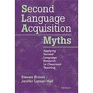 Second Language Acquisition Myths: Applying Second Language Research to Classroom Teaching