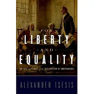 For Liberty and Equality: The Life and Times of the Declaration of Independence