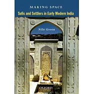Making Space: Sufis and Settlers in Early Modern India