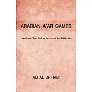 Arabian War Games: Cataclysmic Wars Redraw the Map of the Middle East