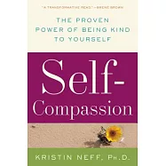 Self-Compassion: The Proven Power of Being Kind to Yourself