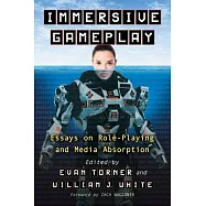 Immersive Gameplay: Essays on Participatory Media and Role-Playing