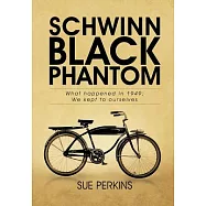 Schwinn Black Phantom: What Happened in 1949; We Kept to Ourselves