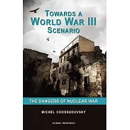 Towards a World War III Scenario: The Dangers of Nuclear War