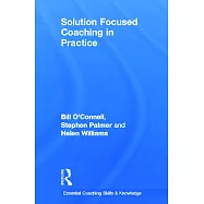 Solution Focused Coaching in Practice