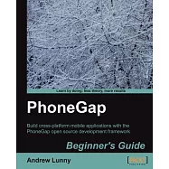 Phonegap Beginner’s Guide: Build Cross-platform Mobile Applications With the Phonegap Open Source Development Framework