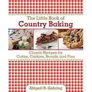 The Little Book of Country Baking: Classic Recipes for Cakes, Cookies, Breads, and Pies