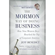 The Mormon Way of Doing Business: How Nine Western Boys Reached the Top of Corporate America