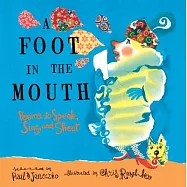 A Foot in the Mouth: Poems to Speak, Sing, and Shout