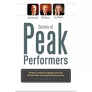 Secrets of Peak Performers: Wealth Creating Strategies from the World&rsquo;s Most Successful Entrepreneurs