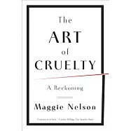 The Art of Cruelty: A Reckoning