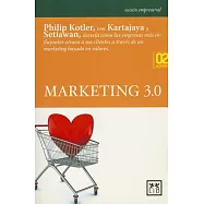 Marketing 3.0/ Marketing 3.0: Philip Kotler, Con Kartajaya Y Setiawan, Desvela C&oacute;mo Las Empresas M&aacute;s Influyentes Atraen