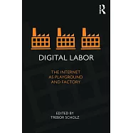 Digital Labor: The Internet as Playground and Factory