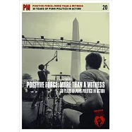 Positive Force: More Than a Witness: 30 Years of Punk Politics in Action