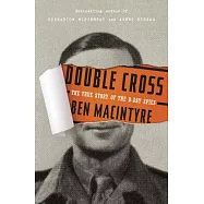 Double Cross: The True Story of the D-Day Spies