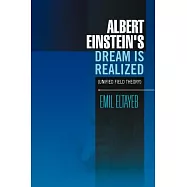 Albert Einstein&rsquo;s Dream Is Realized: Unified Field Theory