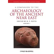 A Companion to the Archaeology of the Ancient Near East