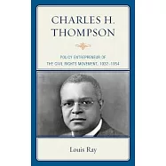 Charles H. Thompson: Policy Entrepreneur of the Civil Rights Movement, 1932-1954