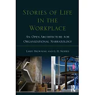 Stories of Life in the Workplace: An Open Architecture for Organizational Narratology