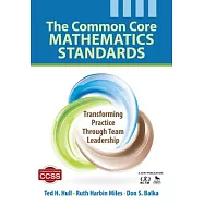 The Common Core Mathematics Standards: Transforming Practice Through Team Leadership