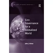 G20 Governance for a Globalized World / By John J. Kirton
