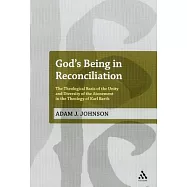 God’s Being in Reconciliation: The Theological Basis of the Unity and Diversity of the Atonement in the Theology of Karl Barth