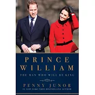 Prince William: The Man Who Will Be King