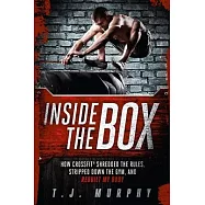 Inside the Box: How Crossfit a Shredded the Rules, Stripped Down the Gym, and Rebuilt My Body