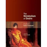 The Metabolism of Desire: The Poetry of Guido Cavalcanti