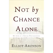 Not by Chance Alone: My Life as a Social Psychologist