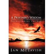 A Prisoner&rsquo;s Wisdom: Transcending the Ego