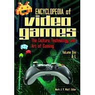 Encyclopedia of Video Games: The Culture, Technology, and Art of Gaming