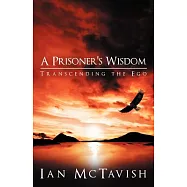 A Prisoner&rsquo;s Wisdom: Transcending the Ego